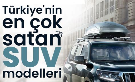 Türkiye nin en çok satan SUV modelleri Gamador Life Dergisi