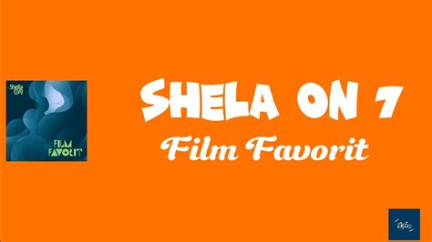 Shela On Film Favorit Lirik Youtube