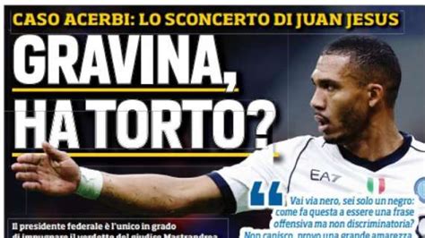 Prima Ts Gravina Ha Torto Caso Acerbi Lo Sconcerto Di Juan Jesus