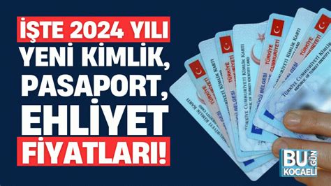 Te Y L Yeni Kimlik Pasaport Ehliyet Fiyatlar Bug N