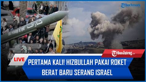 Pertama Kali Hizbullah Pakai Roket Berat Baru Serang Israel Mesir