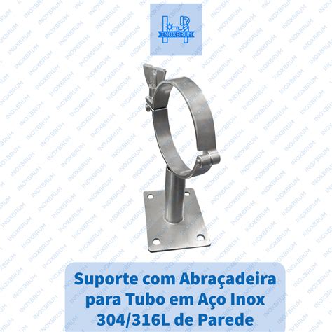 Suporte Abra Adeira Para Tubo Em A O Inox Od Mm