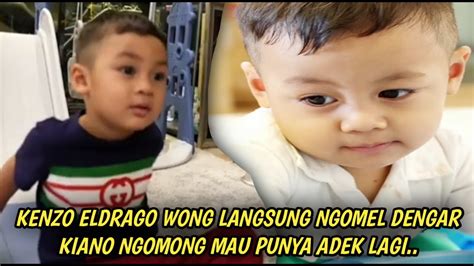 KENZO ELDRAGO WONG LANGSUNG NGOMEL DENGAR KIANO NGOMONG MAU PUNYA ADEK