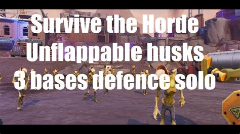 Survive The Horde Unflappable Husks 3 Base Defence Solo YouTube