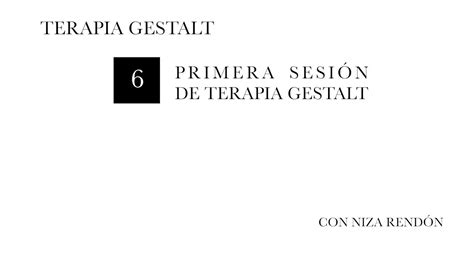 6 Terapia Gestalt Primera Sesión De Terapia Gestalt Youtube