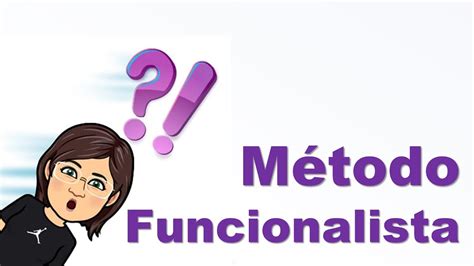 MÉTODOS CIENTÍFICOS MÉTODO FUNCIONALISTA YouTube