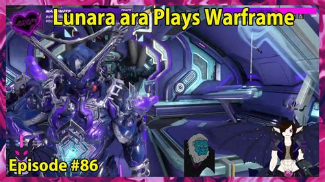 Lunara Ara Plays Warframe Episode 86 YouTube