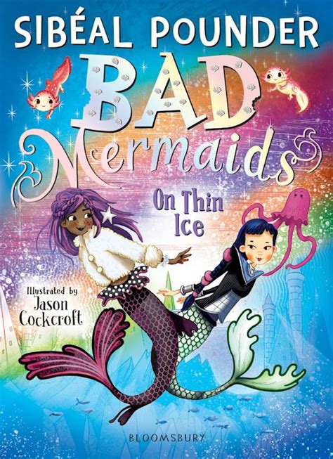 Bad Mermaids On Thin Ice Bad Mermaids Sibéal Pounder Bloomsbury