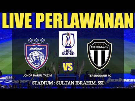 Jdt Vs Tfc Live Liga Super Malaysia Minggu Ke