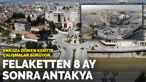 Depremden 8 ay sonra havadan görüntülendi Antakya da son durum