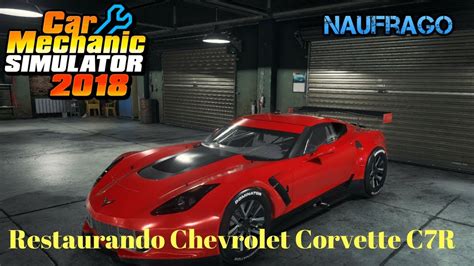 Car Mechanic Simulator 2018 6 Restaurando Chevrolet Corvette C7R