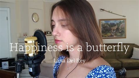 Lana Del Rey Happiness Is A Butterfly Cover By Burcu Oğuzman Youtube