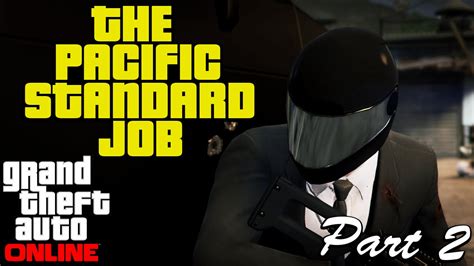 The Pacific Standard Job Part 2 Gta Online Heist Youtube