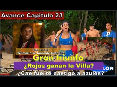 Wilmarie Provoca A Caterine Rojos Ganan Villa Castigo Azules Avance