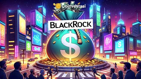 BlackRock Ajukan Dana Likuiditas Untuk Tokenisasi Asset Coinvestasi