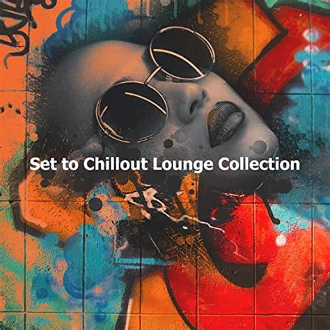 Set To Chillout Lounge Collection By Relax Chillout Lounge On Amazon