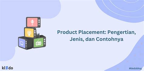 Product Placement Pengertian Jenis Dan Contohnya Kledo Blog