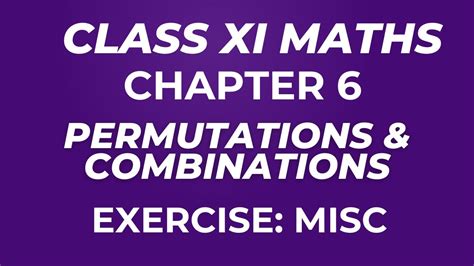 Xi Maths Ch Ex Miscellaneous Permutations And Combinations Youtube