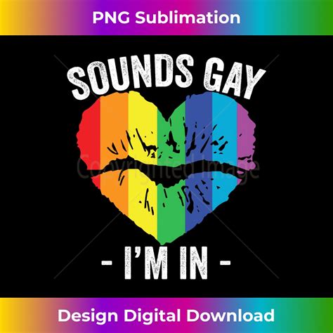 Sounds Gay I M In LGBT Pride Gay Lips Heart Rainbow Long Sle Inspire