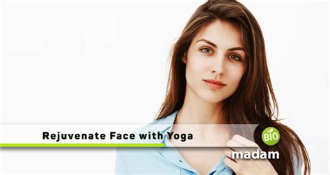 Rejuvenate Your Face Naturally Top 6 Benefits Of Facial Yoga Biomadam