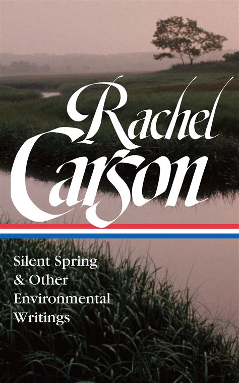 Rachel Carson: Silent Spring & Other Writings on the Environment (LOA ...