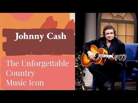 johnny cash  unforgettable country  icon youtube