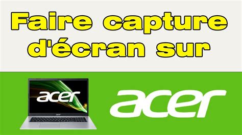 Comment Faire Une Capture Décran Sur Pc Portable Acer Youtube