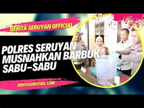 PULUHAN BUNGKUS KLIP SABU SABU DIMUSNAHKAN POLRES SERUYAN YouTube