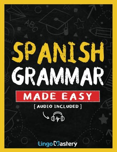 Spanish Grammar Made Easy: A Comprehensive Workbook To Learn Spanish ...