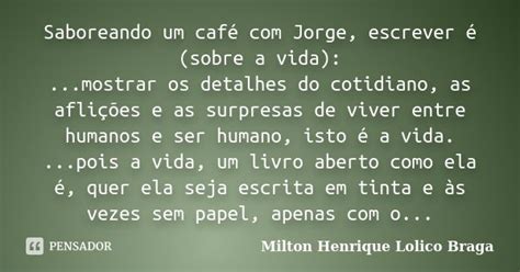 Saboreando um café Jorge escrever Milton Henrique Lolico Braga