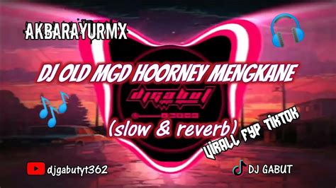 Dj Old Mgd Hoorney Mengkane Slow Full Bass Reverb Virall Fyp