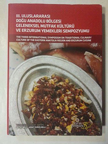 III Uluslararasi Dogu Anadolu Bölgesi Geleneksel Mutfak Kültürü ve