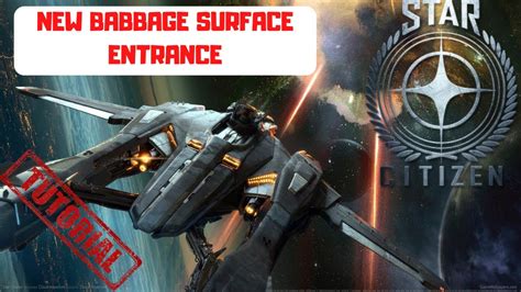 STAR CITIZEN TUTO NEW BABBAGE SURFACE ENTRANCE YouTube