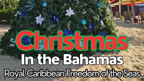 Christmas In The Bahamas Royal Caribbean Freedom Of The Seas Perfect