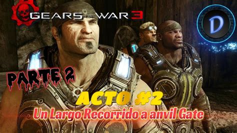 GEARS OF WAR 3 ACTO 2 Capitulo 4 7 Un Largo Camino A Anvil Gate