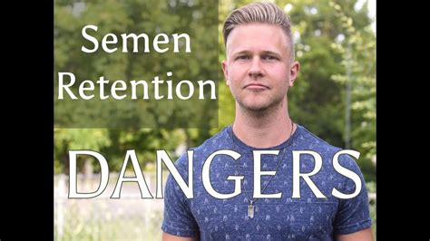 Semen Retention Dangers YouTube