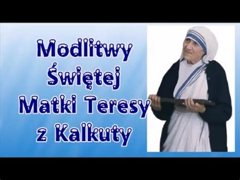 Modlitwy Świętej Matki Teresy z Kalkuty YouTube