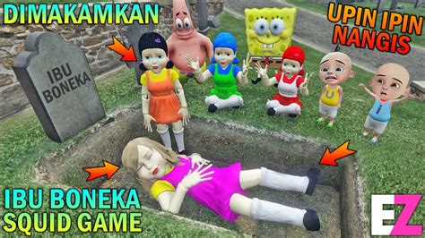 IBU BONEKA SQUID GAME MENINGGAL DIMAKAMKAN UPIN IPIN SEDIH GTA 5