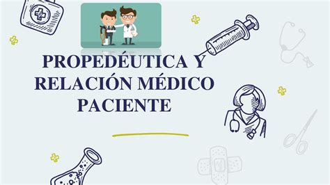 Propedéutica Y Relación Médico Paciente Yumira Campos Udocz