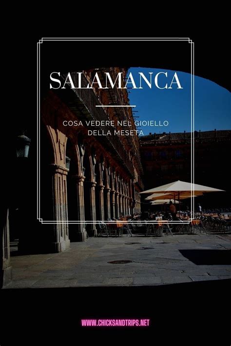 Un Giorno A Salamanca Cosa Vedere Itinerario Con Mappa Viaggiare