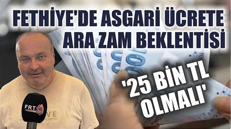 Fethiye de asgari ücrete ara zam beklentisi 25 bin TL olmalı