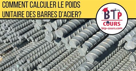 Comment Calculer Le Poids Unitaire Des Barres D Acier Cours Btp