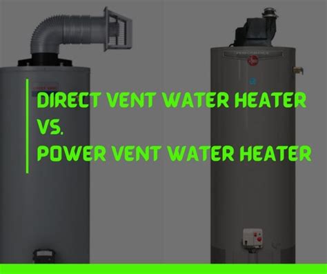 Direct Vent vs Power Vent Water Heaters: The Differences That Matter ...