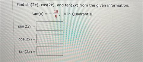 Solved Find Sin 2x Cos 2x And Tan 2x From The Given