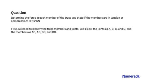 Solved Determine The Force In Each Member Of The Truss And State If The Members Are In Tension