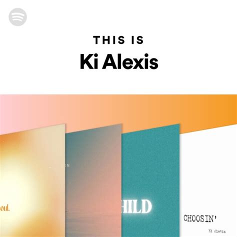 This Is Ki Alexis Playlist By Spotify Spotify