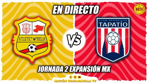 Atletico Morelia Vs Tapatio Cd En Vivo Jornada Expansi N Mx