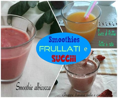 SMOOTHIES FRULLATI E SUCCHI Deliziosi E Ferschi Frullati Frullati