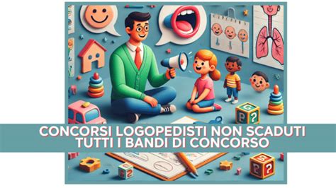 Concorsi Logopedisti Elenco Aggiornato Dei Bandi Non Scaduti