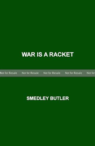 War Is A Racket By Smedley Butler Goodreads